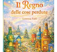 Il Regno delle cose perdute