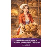 Il Regno di Hivralis: Emma, la Mercenaria Improbabile: (Volume 1)