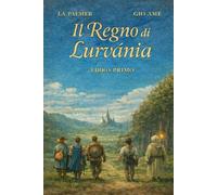 IL REGNO DI LURVANIA: LIBRO PRIMO