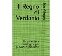 Il Regno di Verdania: Un'avventura ecologica per giovani esploratori (THE IDA TALES)