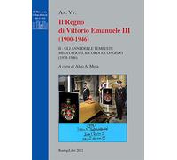 Il regno di Vittorio Emanuele III (1900-1946). Vol. 2: Gli anni delle tempeste. Meditazioni, ricordi e congedo (1938-1946)