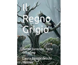 Il Regno Grigio: Piccole Correzioni , l'Arte dell'Attesa