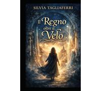“IL REGNO OLTRE IL VELO”
