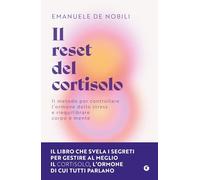 Il reset del cortisolo: Il metodo per controllare l’ormone dello stress e riequilibrare corpo e mente (Varia Benessere)