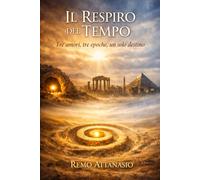 IL RESPIRO DEL TEMPO: Tre amori tre epoche un solo destino