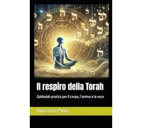 Il respiro della Torah: Qabbalah pratica per il corpo, l’anima e la voce: 9 (Qabbalistica)