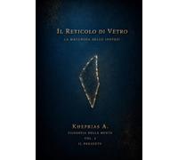 IL RETICOLO DI VETRO: La Macchina delle Ipotesi: 4 (Filosofia della Mente Divulgativa)