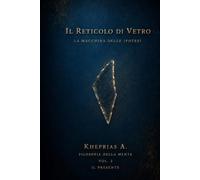 IL RETICOLO DI VETRO: La Macchina delle Ipotesi (Filosofia della Mente Divulgativa)