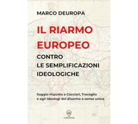 Il riarmo europeo contro le semplificazioni ideologiche: Saggio-risposta a Cacciari, Travaglio e agli ideologi del disarmo a senso unico (L'Europa nella tempesta)