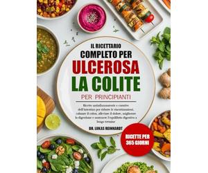 IL RICETTARIO COMPLETO PER LA COLITE ULCEROSA PER PRINCIPIANTI