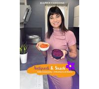 Il Ricettario di Bianca - Antipasti e Snack: Ricette irresistibili, create con passione dagli utenti de "Il Ricettario di Bianca"! (Ricettaristi ai Fornelli)
