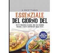 Il Ricettario Essenziale del Giorno del Ringraziamento: Piatti principali classici, idee con verdure fresche e piatti confortanti delle feste