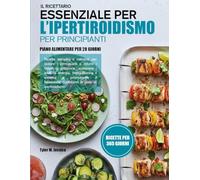 IL RICETTARIO ESSENZIALE PER L’IPERTIROIDISMO PER PRINCIPIANTI