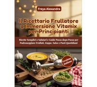 Il Ricettario Frullatore a Immersione Vitamix per Principianti