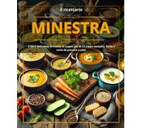 il ricettario minestra il libro definitivo di ricette di zuppe: più di 72 zuppe semplici. facile e vario da provare a casa