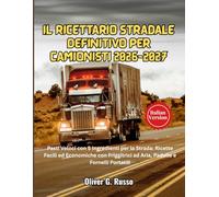 Il Ricettario Stradale Definitivo per Camionisti 2026-2027: Pasti Veloci con 5 Ingredienti per la Strada: Ricette Facili ed Economiche con Friggitrici ad Aria, Padelle e Fornelli Portatili