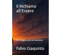 Il Richiamo all'Essere: Un Viaggio verso la Coscienza: 2 (Il Richiamo all'Essere - I Libri del Risveglio)