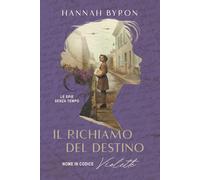 Il Richiamo del Destino: Nome in Codice Violette: Basato su Una Storia Vera: 3 (Le spie senza tempo)