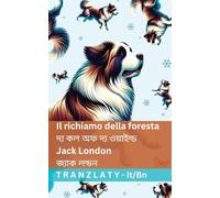 Il richiamo della foresta / দ্য কল অফ দ্য ওয়াইল্ড: Tranzlaty Italiano বাংলা (Italiano বাংলা)