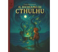 Il Richiamo di Cthulhu: Un libro illustrato a colori per bambini dai 6 agli 11 anni. Un racconto avventuroso che accende la curiosità, incoraggia la ... dei grandi classici. (I Libri Raccontano)