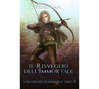 Il Risveglio dell’Immortale: (Il Sentiero del Guardaboschi Vol. 15)