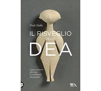 IL RISVEGLIO DELLA DEA