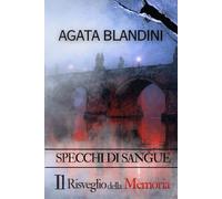 Il Risveglio della Memoria: Specchi di Sangue - Volume I