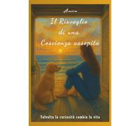 Il Risveglio di una Coscienza assopita: Talvolta la curiosità cambia la vita