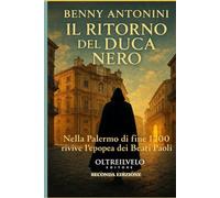 Il ritorno del Duca Nero.: Nella Palermo di fine 1700 rivive l'epopea dei Beati Paoli. Seconda edizione riveduta e ampliata.