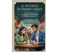 Il ritorno di Danny Grant: Un amore spezzato, un segreto inconfessabile e la forza del perdono (Destini incrociati al Caffè Chantal)