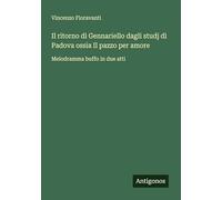 Il ritorno di Gennariello dagli studj di Padova ossia Il pazzo per amore: Melodramma buffo in due atti