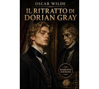 IL RITRATTO DI DORIAN GRAY: Riassunto in 80 pagine (struttura originale)