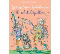 Il robot dispettoso. La strega Sibilla e il gatto Serafino. Ediz. a colori (Libri illustrati)