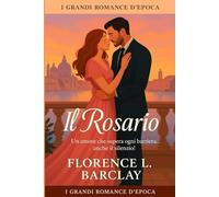 Il Rosario: Un'amore che supera ogni barriera ... anche il silenzio! (I Grandi Romance d'Epoca)