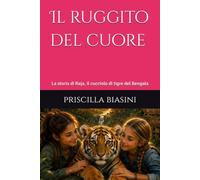 Il ruggito del cuore: La storia di Raja, il cucciolo di tigre del Bengala
