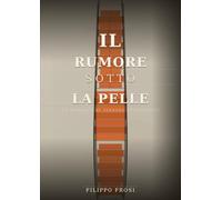 Il Rumore sotto la Pelle: Un romanzo di terrore psicologico