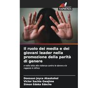 Il ruolo dei media e dei giovani leader nella promozione della parità di genere: e nella lotta alla violenza contro le donne e le ragazze in Africa
