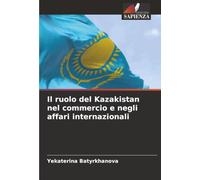 Il ruolo del Kazakistan nel commercio e negli affari internazionali