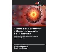 Il ruolo della citometria a flusso nello studio delle piastrine: Studio delle funzioni piastriniche mediante citometria a flusso