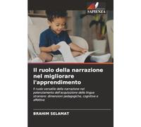 Il ruolo della narrazione nel migliorare l'apprendimento: Il ruolo versatile della narrazione nel potenziamento dell'acquisizione delle lingue straniere: dimensioni pedagogiche, cognitive e affettive