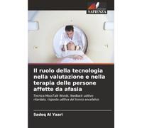 Il ruolo della tecnologia nella valutazione e nella terapia delle persone affette da afasia: Tecnica MossTalk Words, feedback uditivo ritardato, risposta uditiva del tronco encefalico