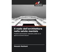 Il ruolo dell'architettura nella salute mentale: Progettare spazi terapeutici, residenziali e pubblici con un approccio incentrato sull'uomo