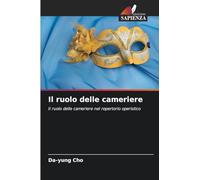 Il ruolo delle cameriere: Il ruolo delle cameriere nel repertorio operistico