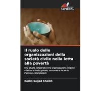 Il ruolo delle organizzazioni della società civile nella lotta alla povertà: Uno studio comparativo tra organizzazioni religiose e laiche a livello globale, nazionale e locale in Pakistan e Bangladesh