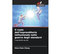 Il ruolo dell'imprenditoria istituzionale nelle guerre degli standard: Il caso del Blu-ray Disc