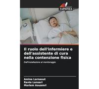 Il ruolo dell'infermiere e dell'assistente di cura nella contenzione fisica: Dall'installazione al monitoraggio
