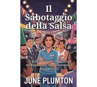 Il Sabotaggio della Salsa: Un giallo culinario del festival dei food truck: tacos, tensioni e assaggi fatali