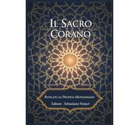 Il Sacro Corano: EDIZIONE SPECIALE (Il Corano e il suo tafsir per l'Islam e altri libri)