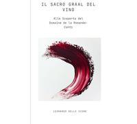 Il Sacro Graal del Vino: Alla Scoperta del Domaine de la Romanée-Conti