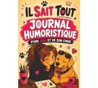 Il sait tout - Journal humoristique d'une ado et de son chien